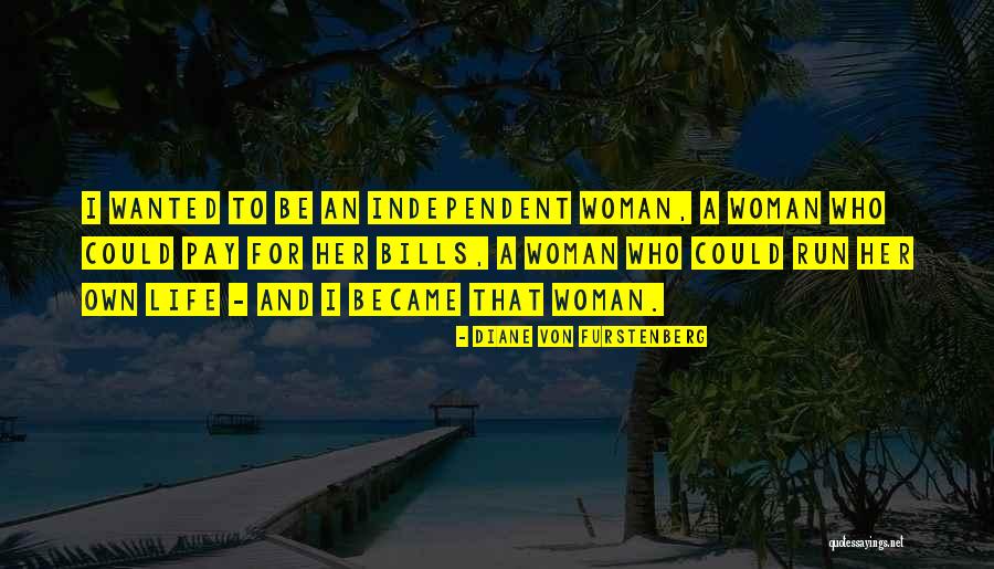 An Independent Woman Quotes By Diane Von Furstenberg