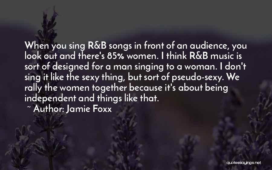 An Independent Woman Quotes By Jamie Foxx