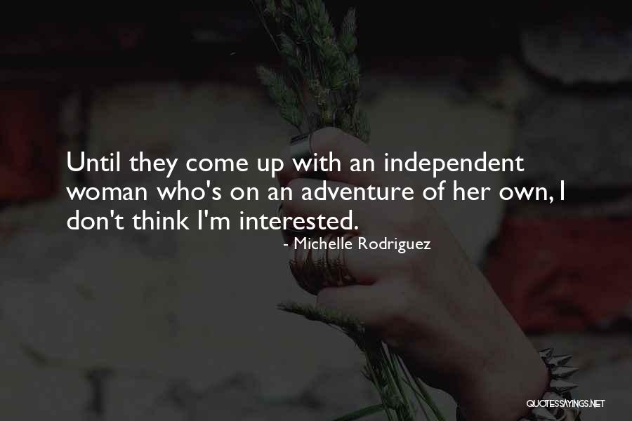 An Independent Woman Quotes By Michelle Rodriguez