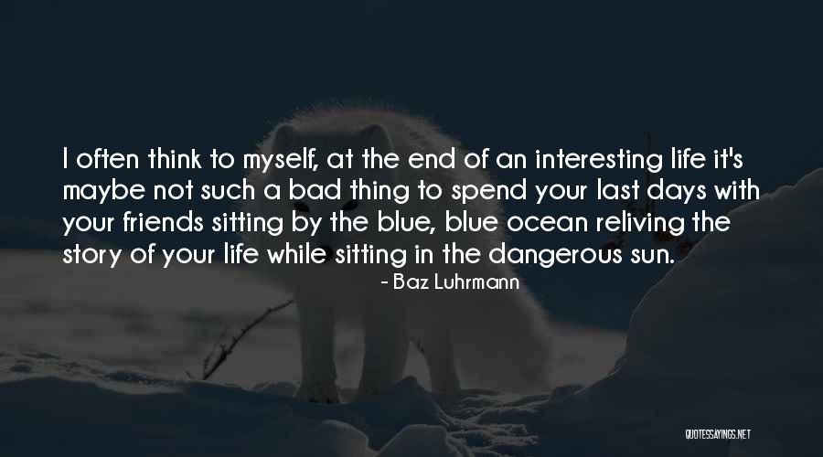 An Interesting Life Quotes By Baz Luhrmann