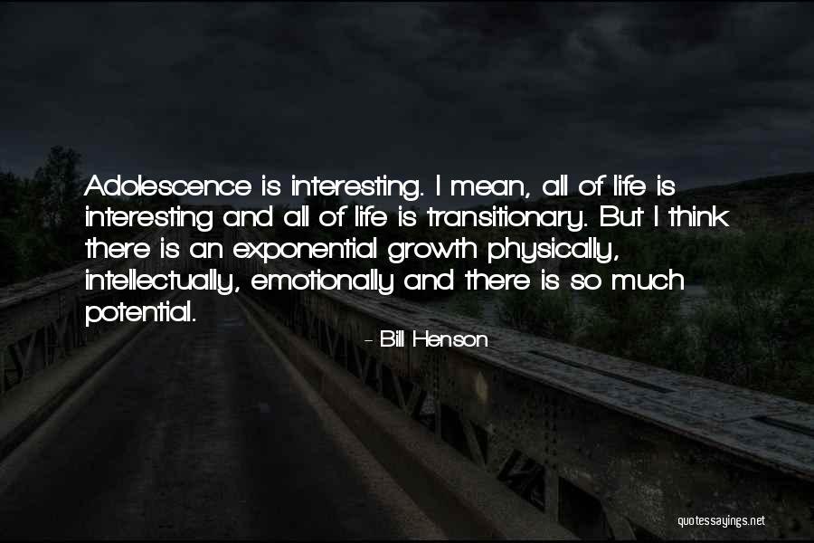 An Interesting Life Quotes By Bill Henson An Interesting Life Quotes By Bill Henson