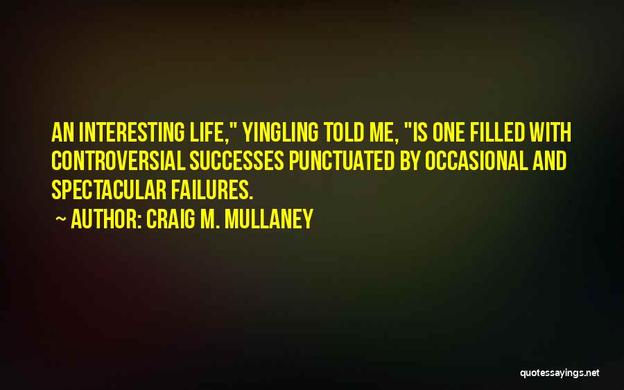 An Interesting Life Quotes By Craig M. Mullaney