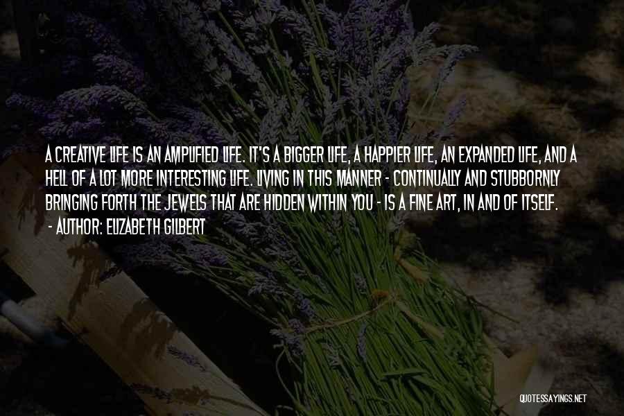 An Interesting Life Quotes By Elizabeth Gilbert An Interesting Life Quotes By Elizabeth Gilbert