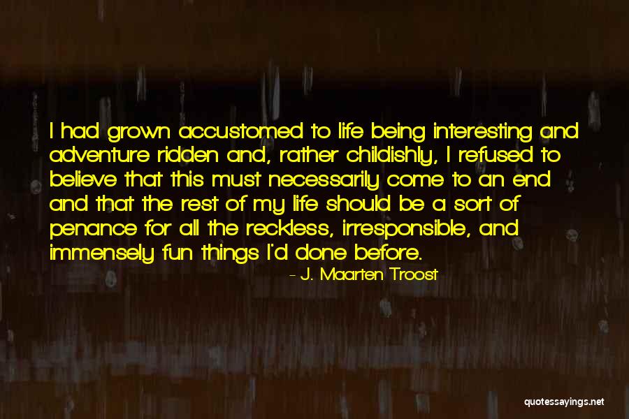 An Interesting Life Quotes By J. Maarten Troost An Interesting Life Quotes By J. Maarten Troost
