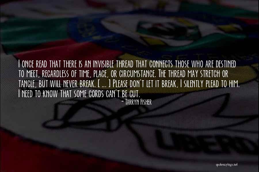 An Invisible Thread Quotes By Tarryn Fisher An Invisible Thread Quotes By Tarryn Fisher