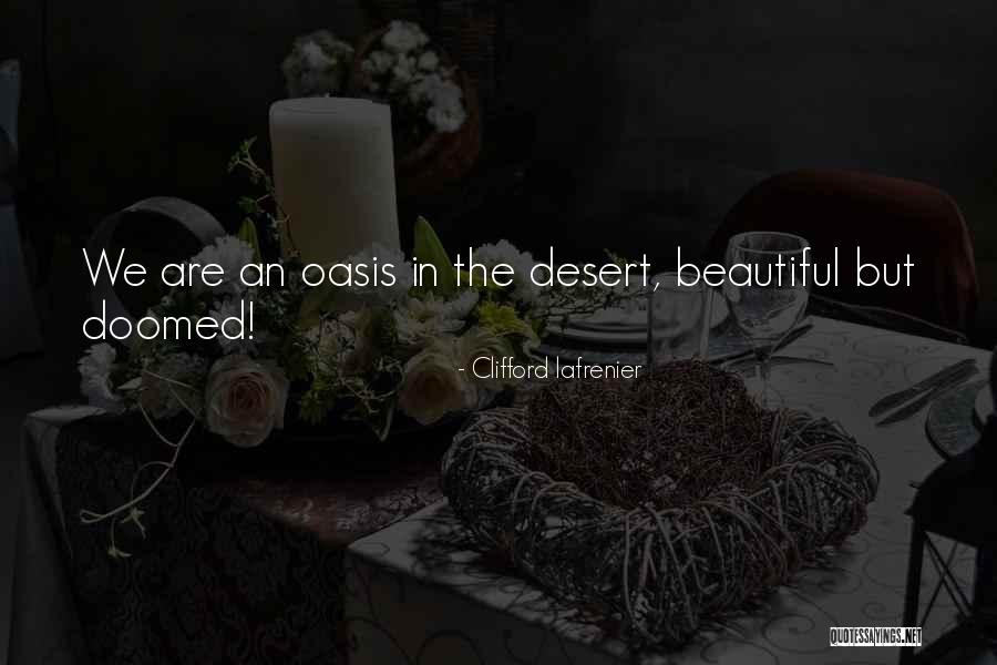 An Oasis Quotes By Clifford Lafrenier An Oasis Quotes By Clifford Lafrenier