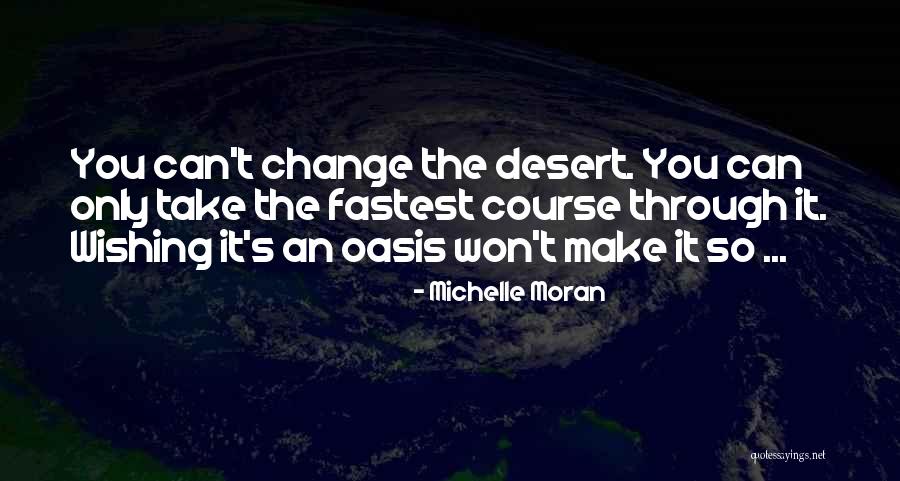 An Oasis Quotes By Michelle Moran An Oasis Quotes By Michelle Moran