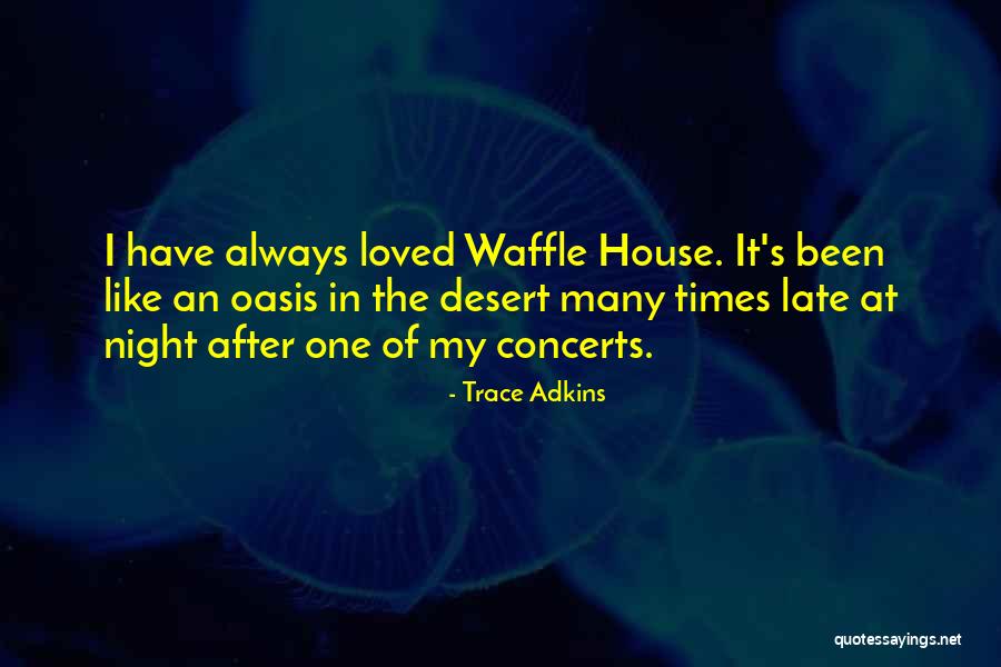 An Oasis Quotes By Trace Adkins An Oasis Quotes By Trace Adkins