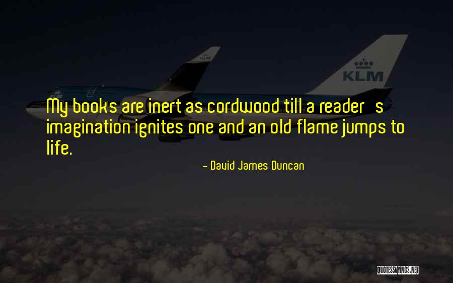 An Old Flame Quotes By David James Duncan An Old Flame Quotes By David James Duncan