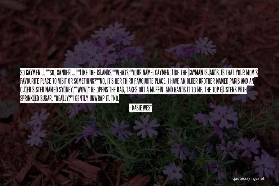 An Older Sister Quotes By Kasie West An Older Sister Quotes By Kasie West