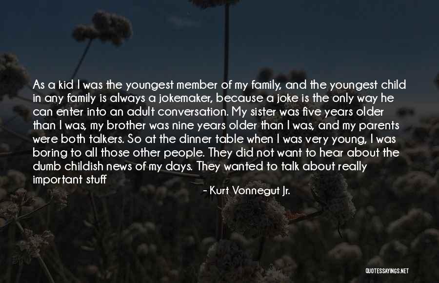 An Older Sister Quotes By Kurt Vonnegut Jr. An Older Sister Quotes By Kurt Vonnegut Jr.