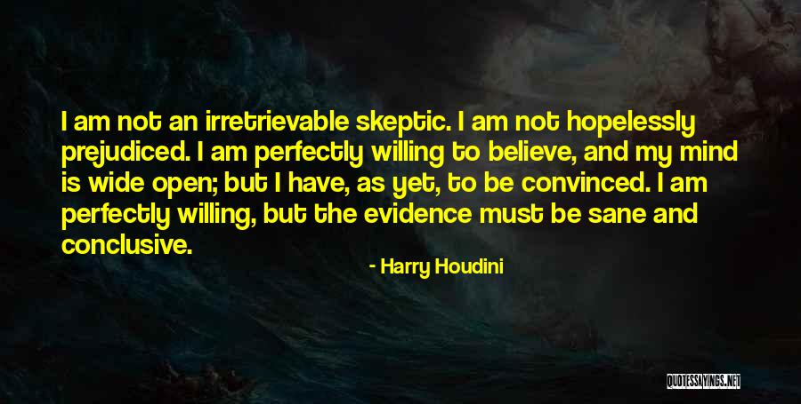 An Open Mind Quotes By Harry Houdini An Open Mind Quotes By Harry Houdini