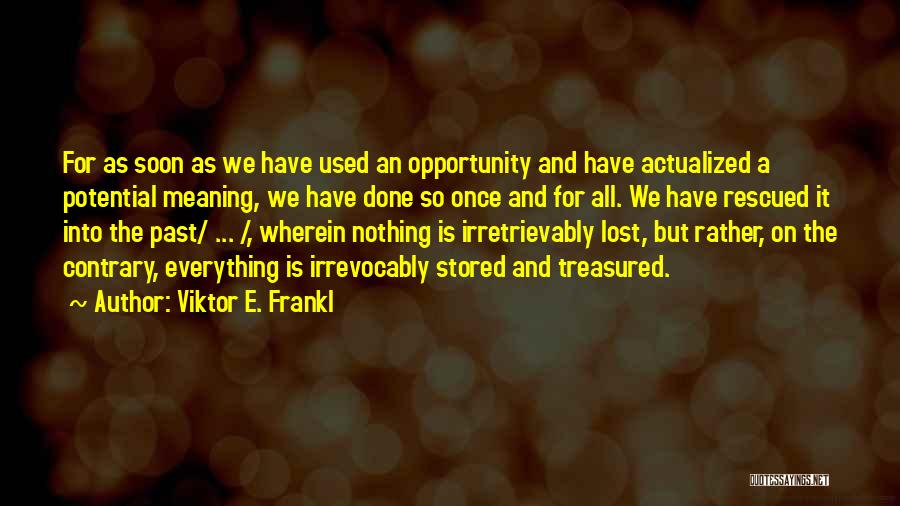 An Opportunity Lost Quotes By Viktor E. Frankl