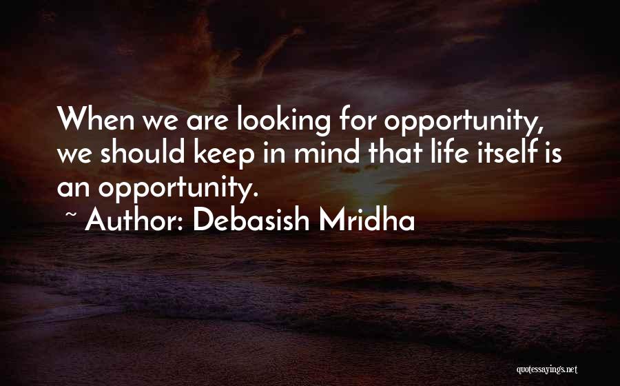 An Opportunity Quotes By Debasish Mridha