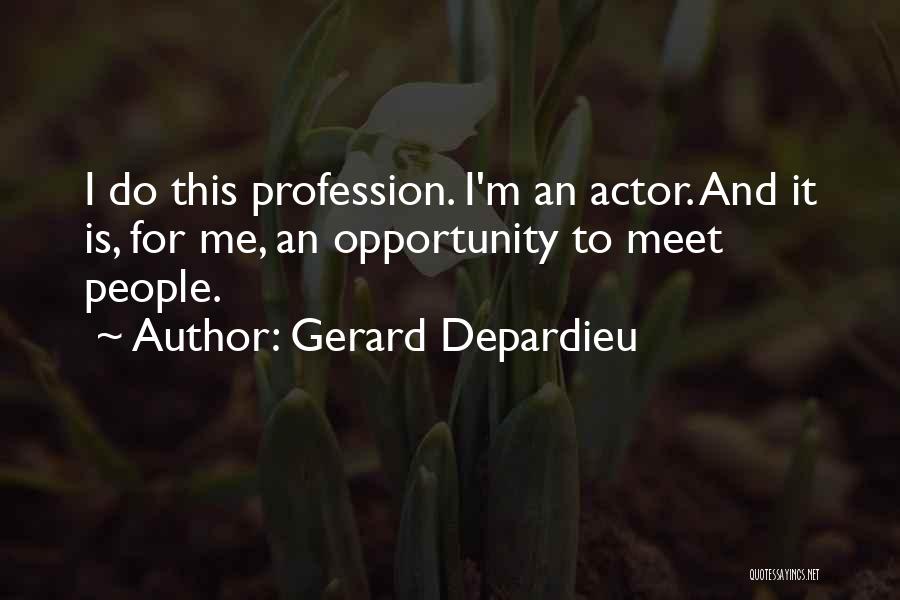 An Opportunity Quotes By Gerard Depardieu