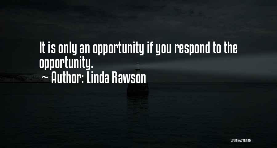 An Opportunity Quotes By Linda Rawson