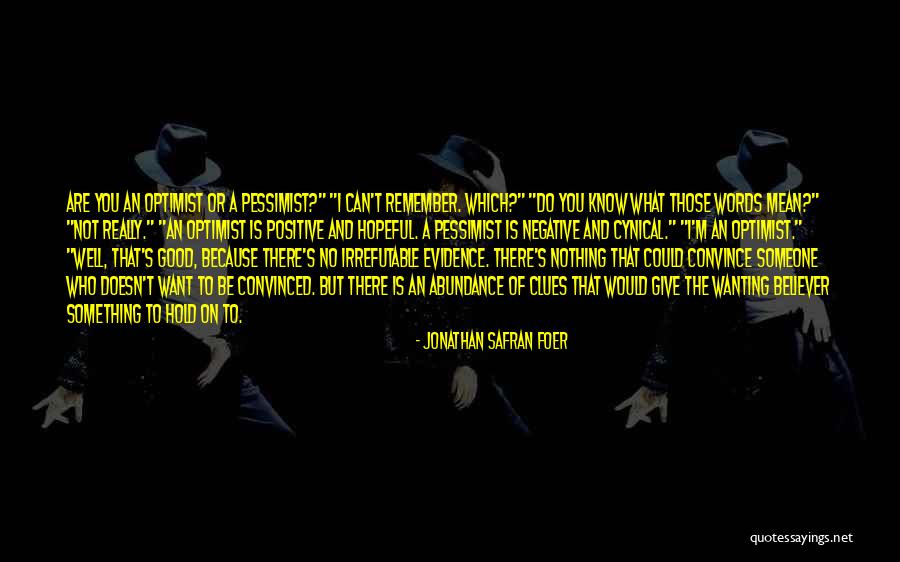 An Optimist Pessimist Quotes By Jonathan Safran Foer An Optimist Pessimist Quotes By Jonathan Safran Foer