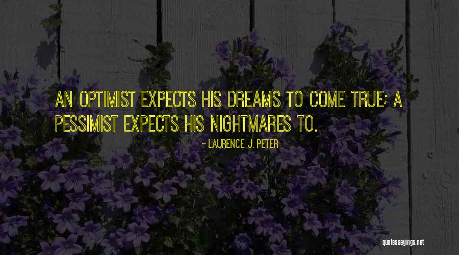 An Optimist Pessimist Quotes By Laurence J. Peter An Optimist Pessimist Quotes By Laurence J. Peter