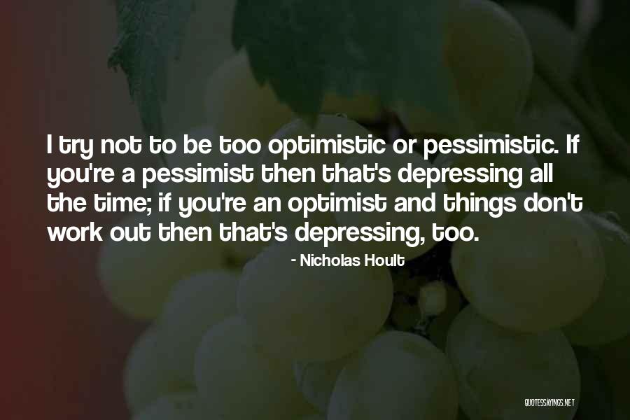 An Optimist Pessimist Quotes By Nicholas Hoult An Optimist Pessimist Quotes By Nicholas Hoult