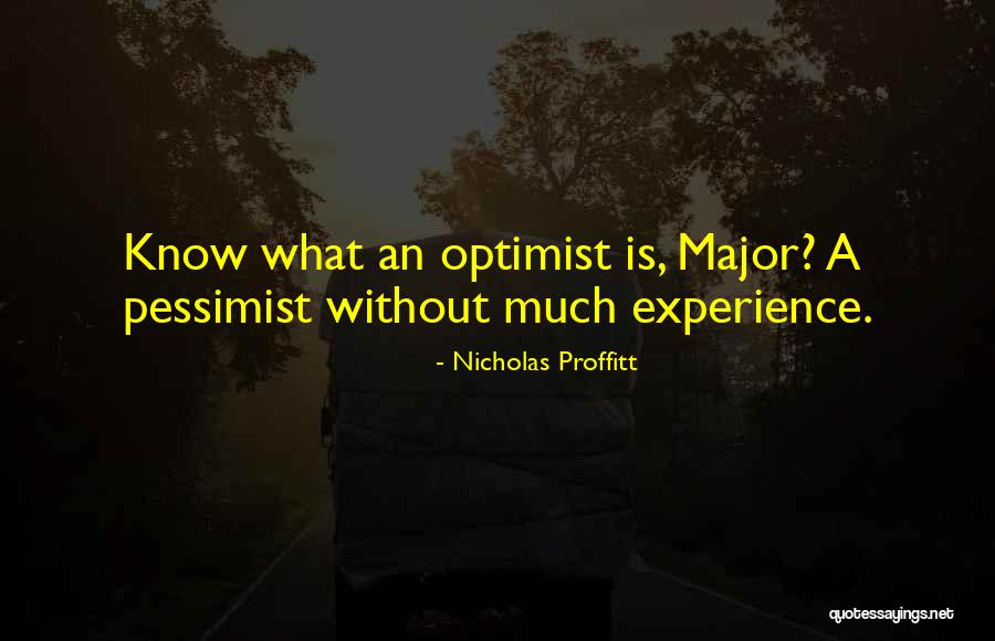 An Optimist Pessimist Quotes By Nicholas Proffitt An Optimist Pessimist Quotes By Nicholas Proffitt