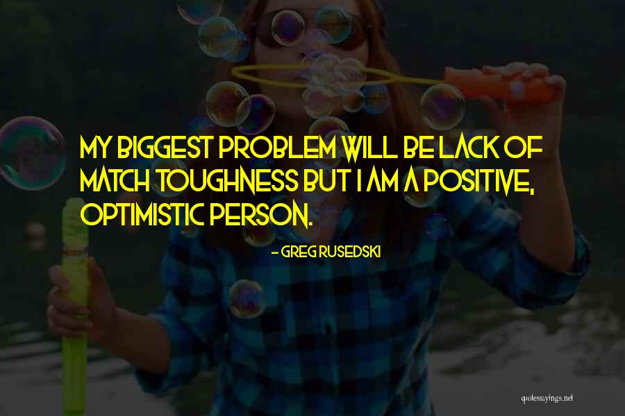An Optimistic Person Quotes By Greg Rusedski An Optimistic Person Quotes By Greg Rusedski