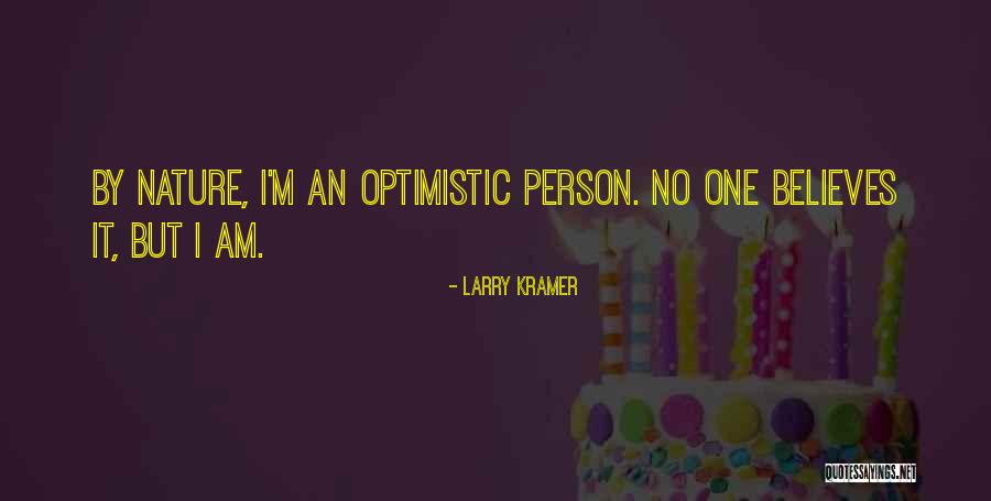 An Optimistic Person Quotes By Larry Kramer