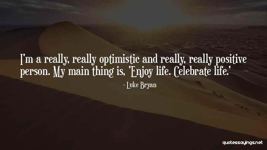 An Optimistic Person Quotes By Luke Bryan An Optimistic Person Quotes By Luke Bryan