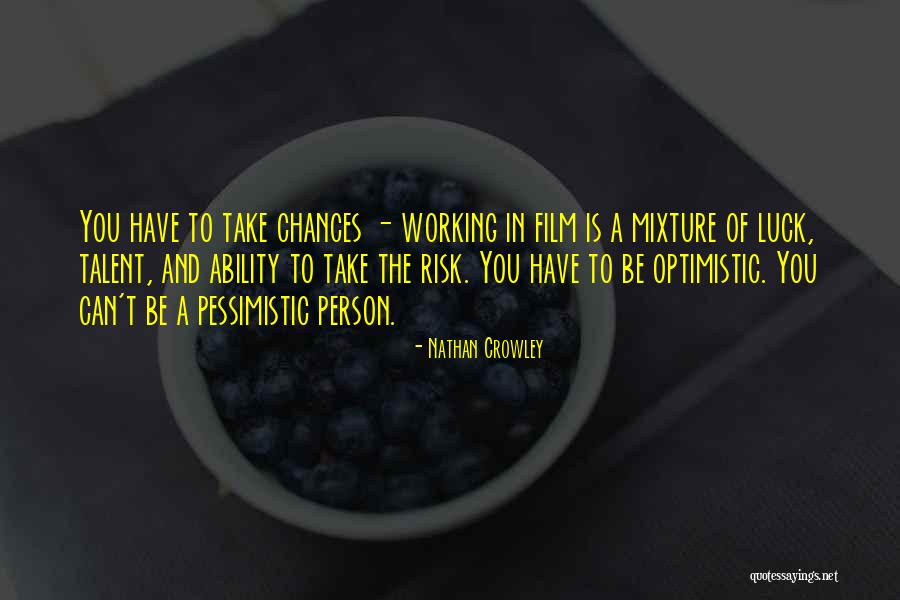 An Optimistic Person Quotes By Nathan Crowley An Optimistic Person Quotes By Nathan Crowley