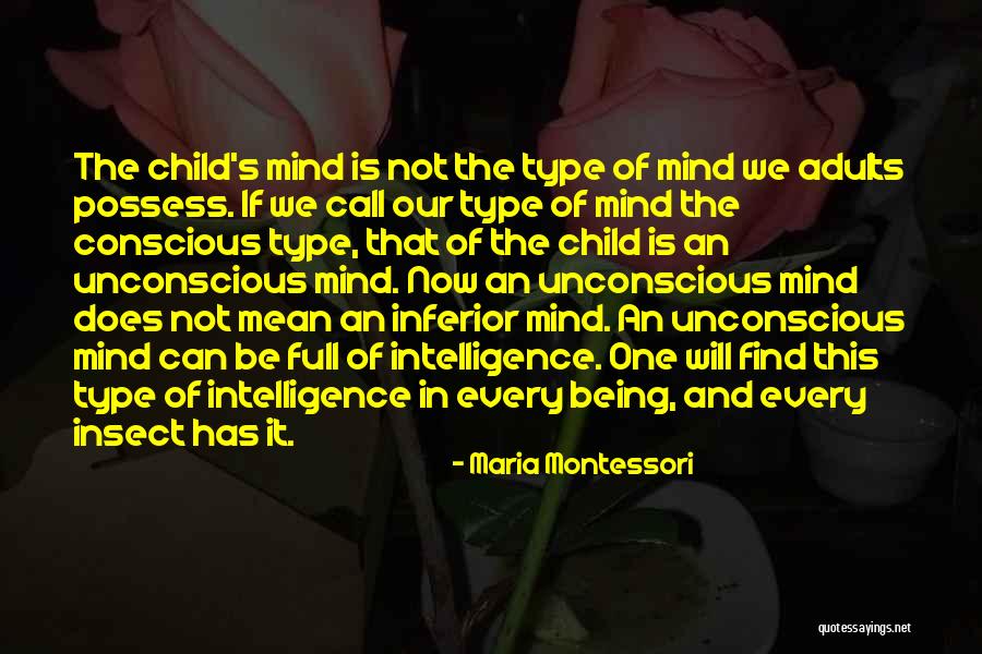 An Unconscious Mind Quotes By Maria Montessori An Unconscious Mind Quotes By Maria Montessori