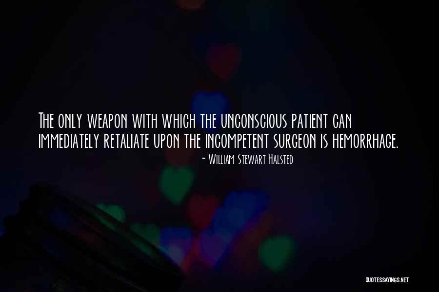 An Unconscious Patient Quotes By William Stewart Halsted An Unconscious Patient Quotes By William Stewart Halsted