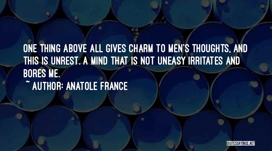 An Uneasy Mind Quotes By Anatole France