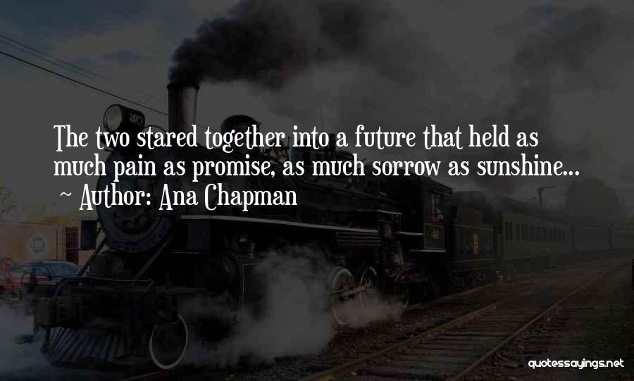 Ana Chapman Quotes 151411