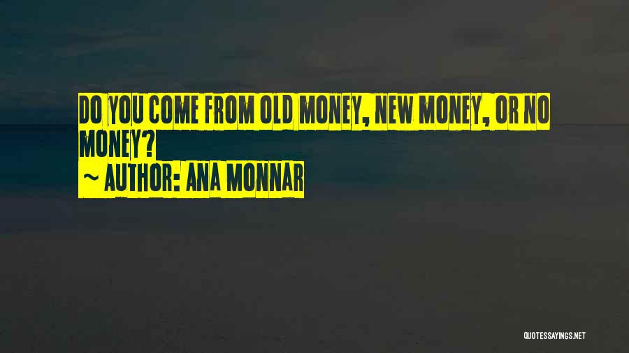 Ana Monnar Quotes 1481854