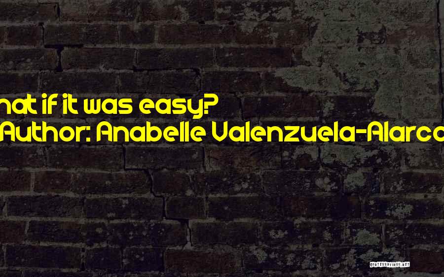 Anabelle Valenzuela-Alarcon Quotes 1966695