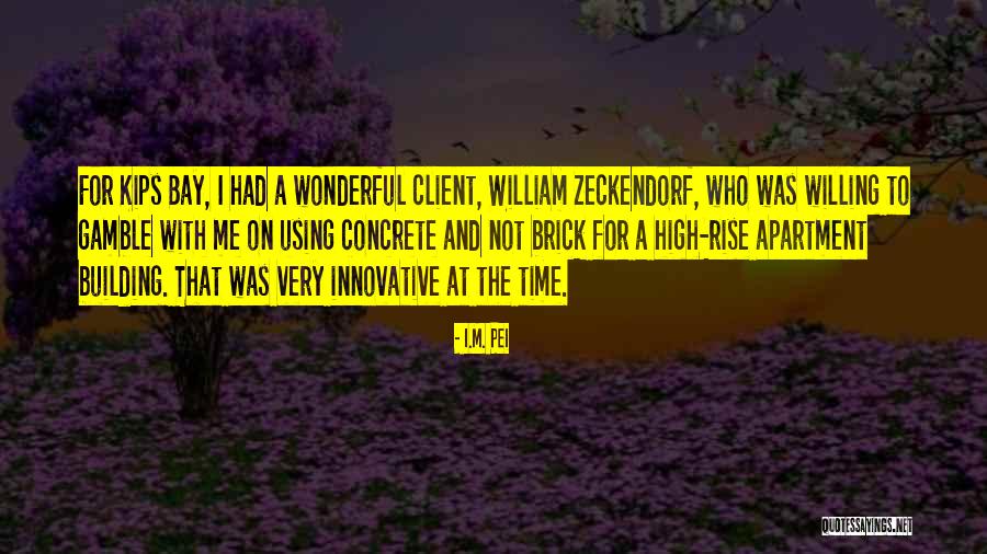 Anacris Quezada Quotes By I.M. Pei Anacris Quezada Quotes By I.M. Pei