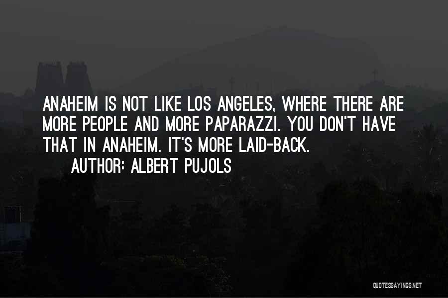 Anaheim Quotes By Albert Pujols