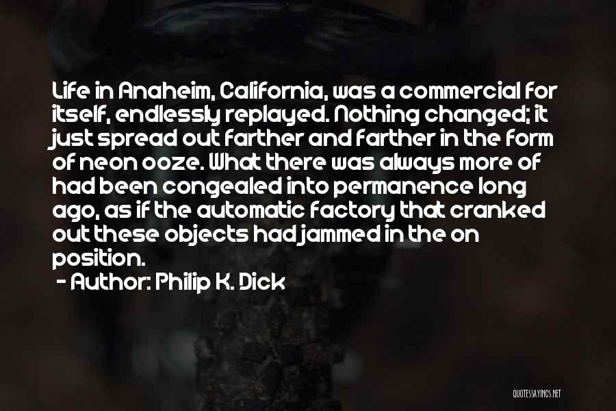 Anaheim Quotes By Philip K. Dick