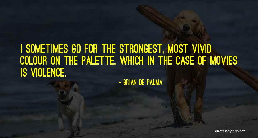 Anak Film Quotes By Brian De Palma Anak Film Quotes By Brian De Palma