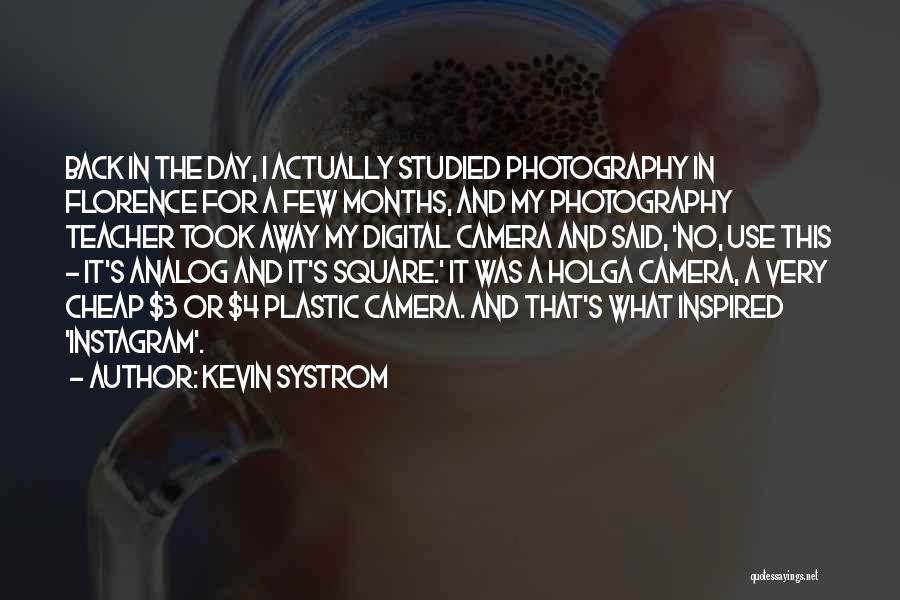 Analog Camera Quotes By Kevin Systrom