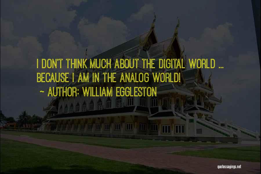 Analog Quotes By William Eggleston