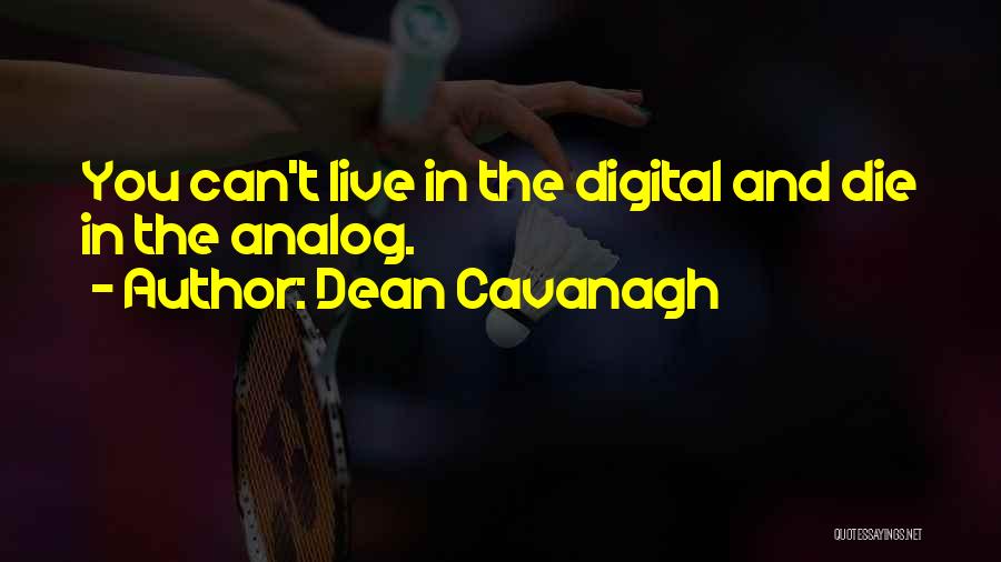 Analog Vs Digital Quotes By Dean Cavanagh