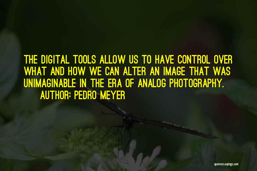 Analog Vs Digital Quotes By Pedro Meyer