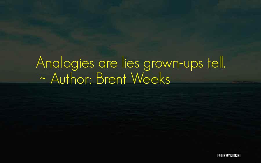 Analogies Quotes By Brent Weeks