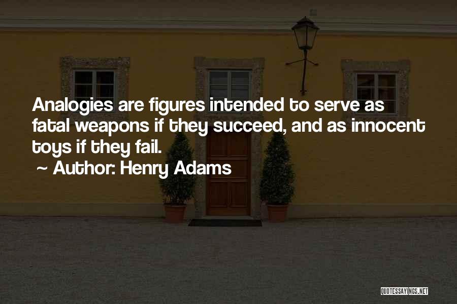 Analogies Quotes By Henry Adams