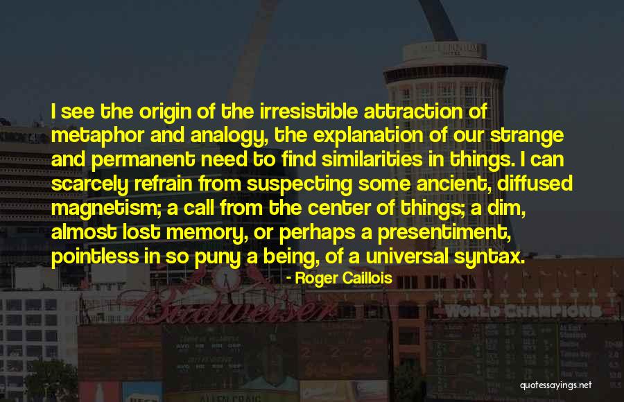 Analogy Vs Metaphor Quotes By Roger Caillois Analogy Vs Metaphor Quotes By Roger Caillois