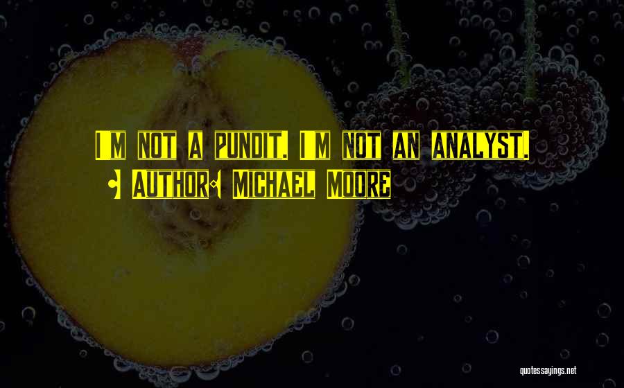 Analyst Quotes By Michael Moore