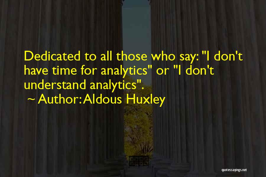 Analytics Quotes By Aldous Huxley