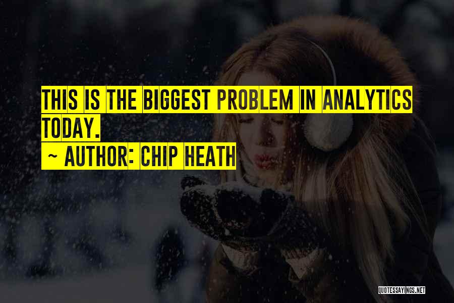 Analytics Quotes By Chip Heath