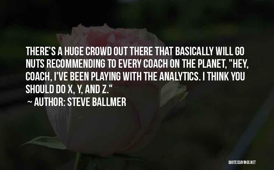 Analytics Quotes By Steve Ballmer