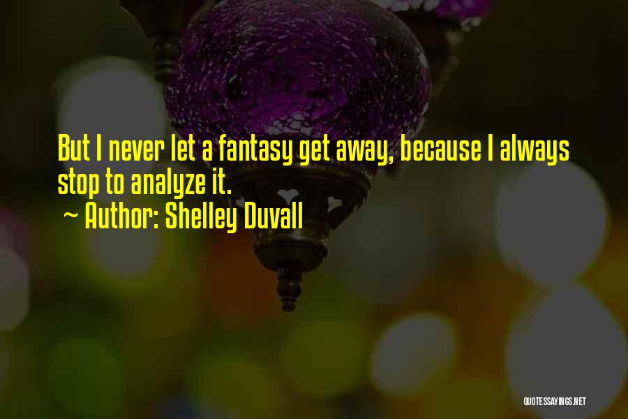 Analyze Quotes By Shelley Duvall
